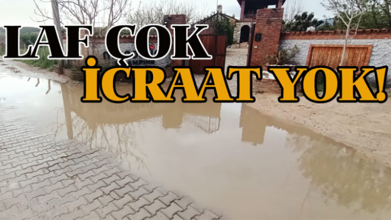 SÖZ DEĞİL, İCRAAT BEKLENİYOR!