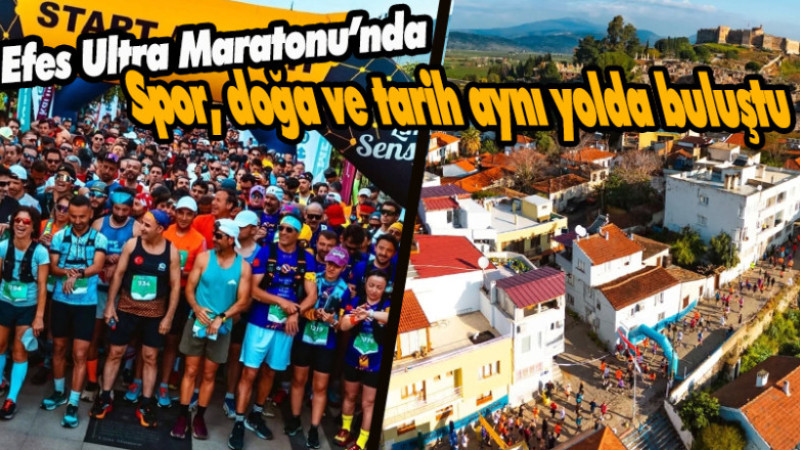 Efes Ultra Maratonu’nda spor, doğa ve tarih aynı yolda buluştu