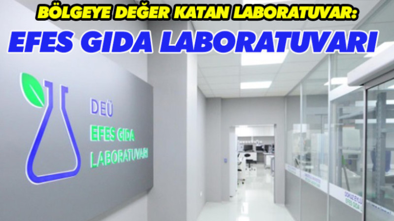 BÖLGEYE DEĞER KATAN LABORATUVAR: EFES GIDA LABORATUVARI