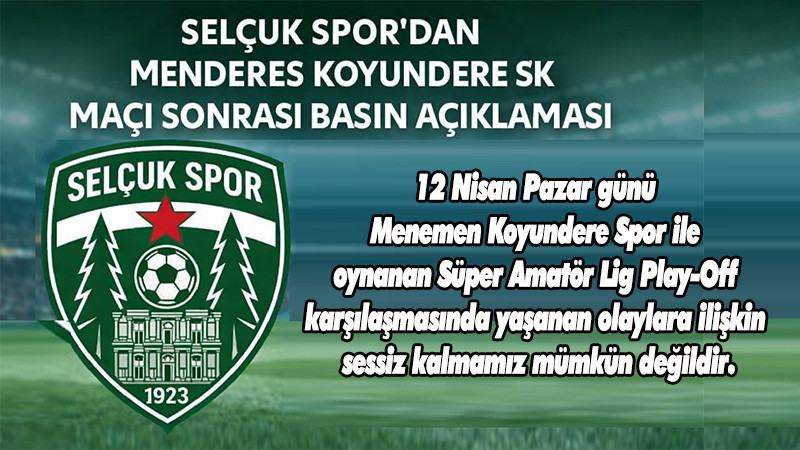 SELÇUK SPOR'DAN MENDERES KOYUNDERE SK MAÇI SONRASI