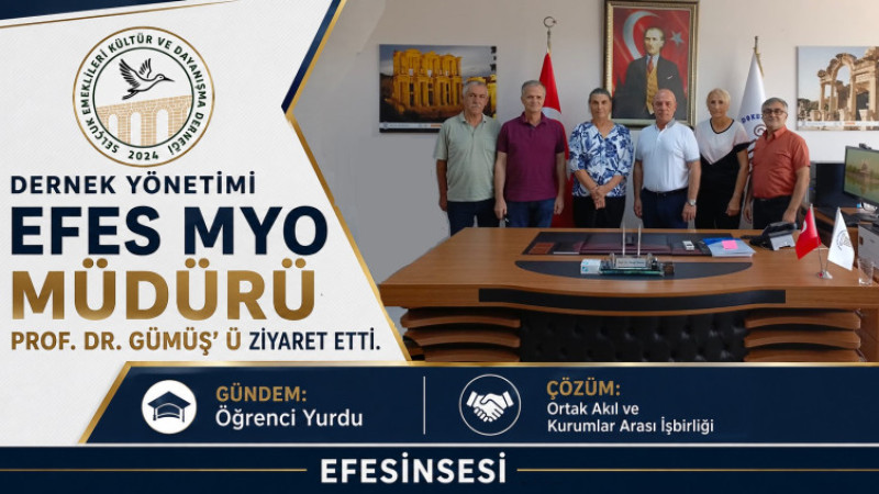 Selçuk Emeklileri Kültür ve Dayanışma Derneği Efes MYO Müdürü Prof. Dr. Gümüş’ü Ziyaret Etti
